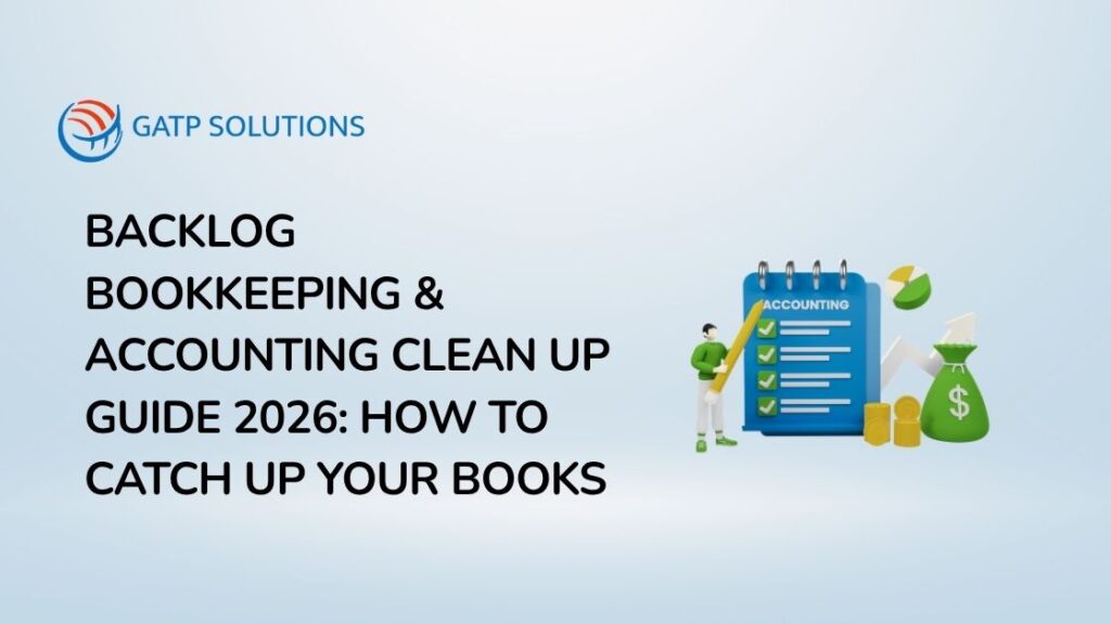 Backlog Bookkeeping & Accounting Clean Up Guide 2026 How to Catch Up Your Books