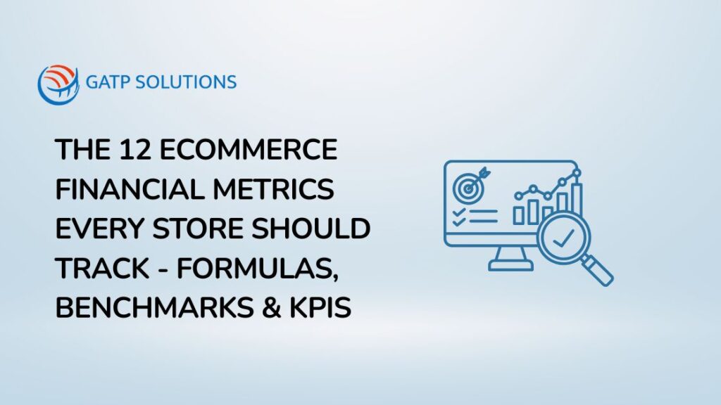 The 12 Ecommerce Financial Metrics Every Store Should Track - Formulas, Benchmarks & KPIs