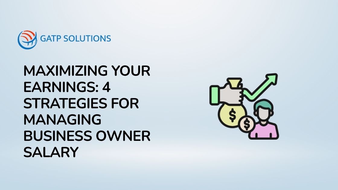 Maximizing Your Earnings: 4 Strategies for Managing Business Owner Salary