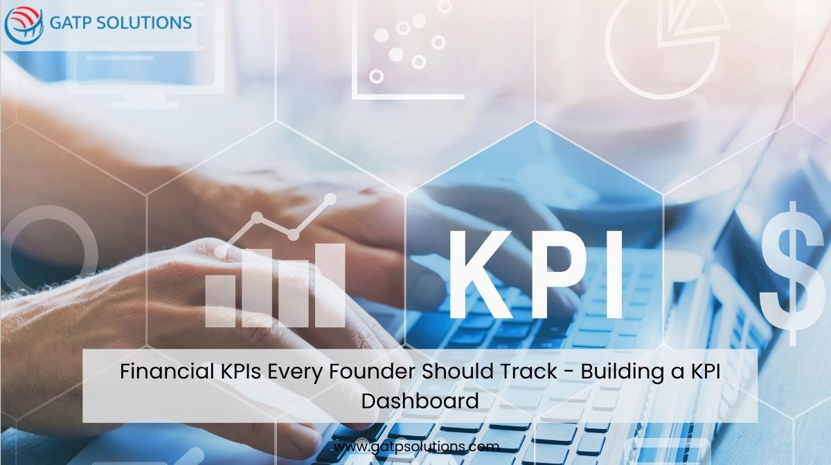 Financial KPIs Every Founder Should Track - Building a KPI Dashboard