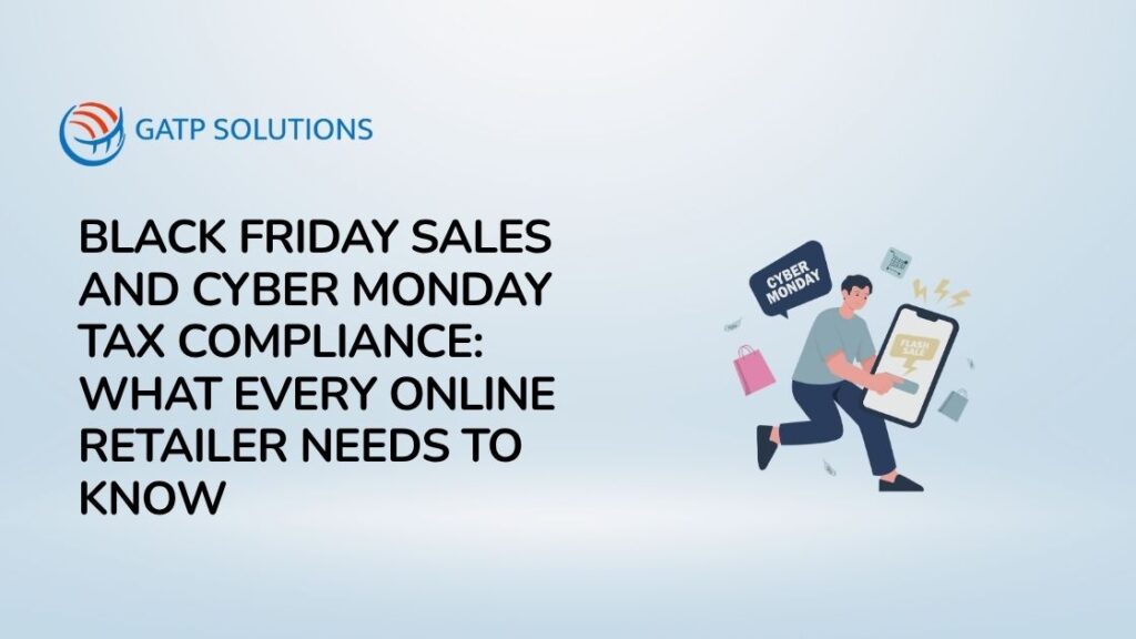 Black Friday Sales and Cyber Monday Tax Compliance What Every Online Retailer Needs to Know
