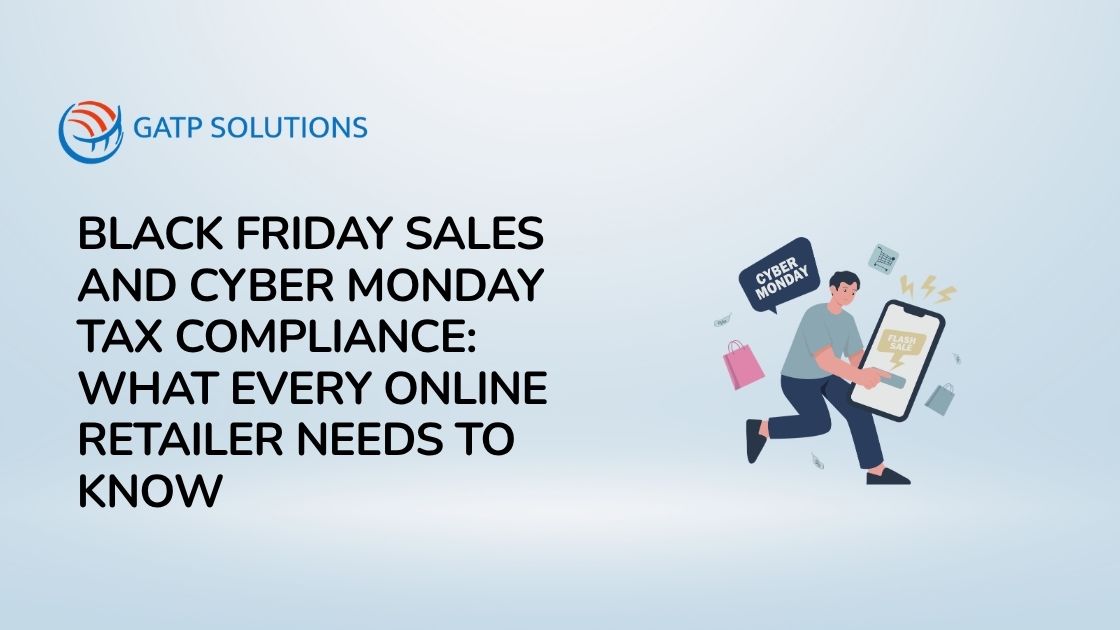 Black Friday Sales and Cyber Monday Tax Compliance: What Every Online Retailer Needs to Know