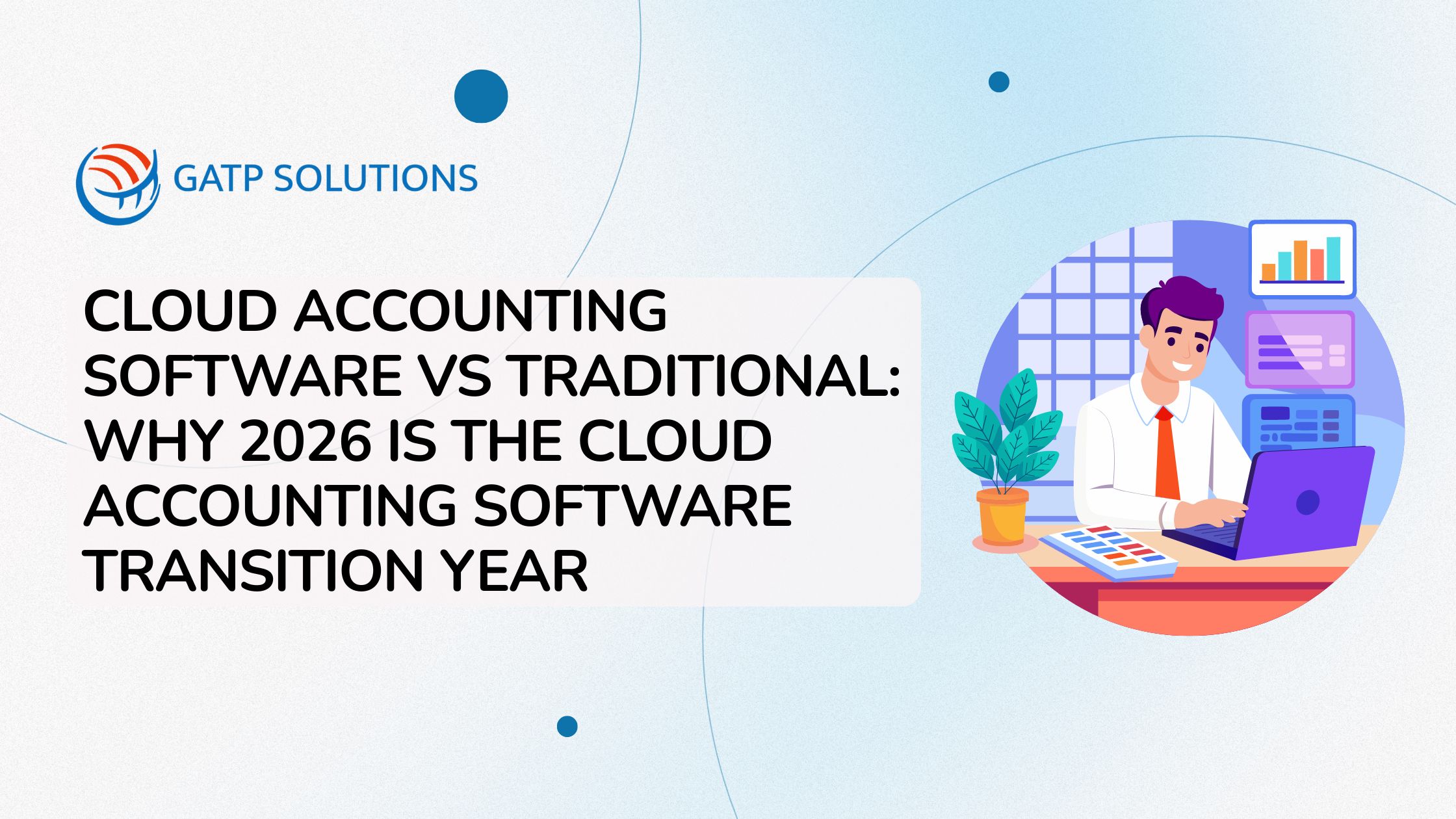 Cloud Accounting Software vs Traditional: Why 2026 Is the Cloud Accounting Software Transition Year