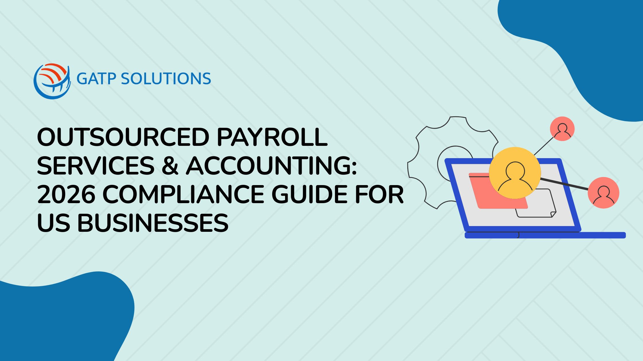 Outsourced Payroll Services & Accounting: 2026 Compliance Guide for US Businesses
