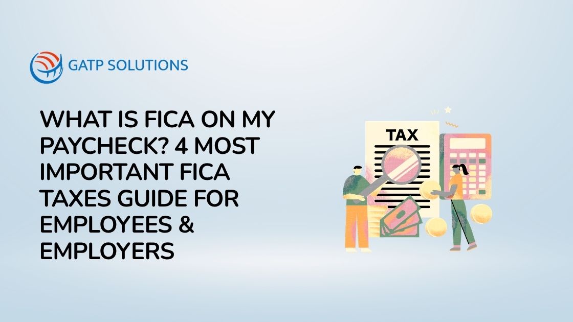 What Is FICA on My Paycheck? 4 Most Important FICA Taxes Guide for Employees & Employers