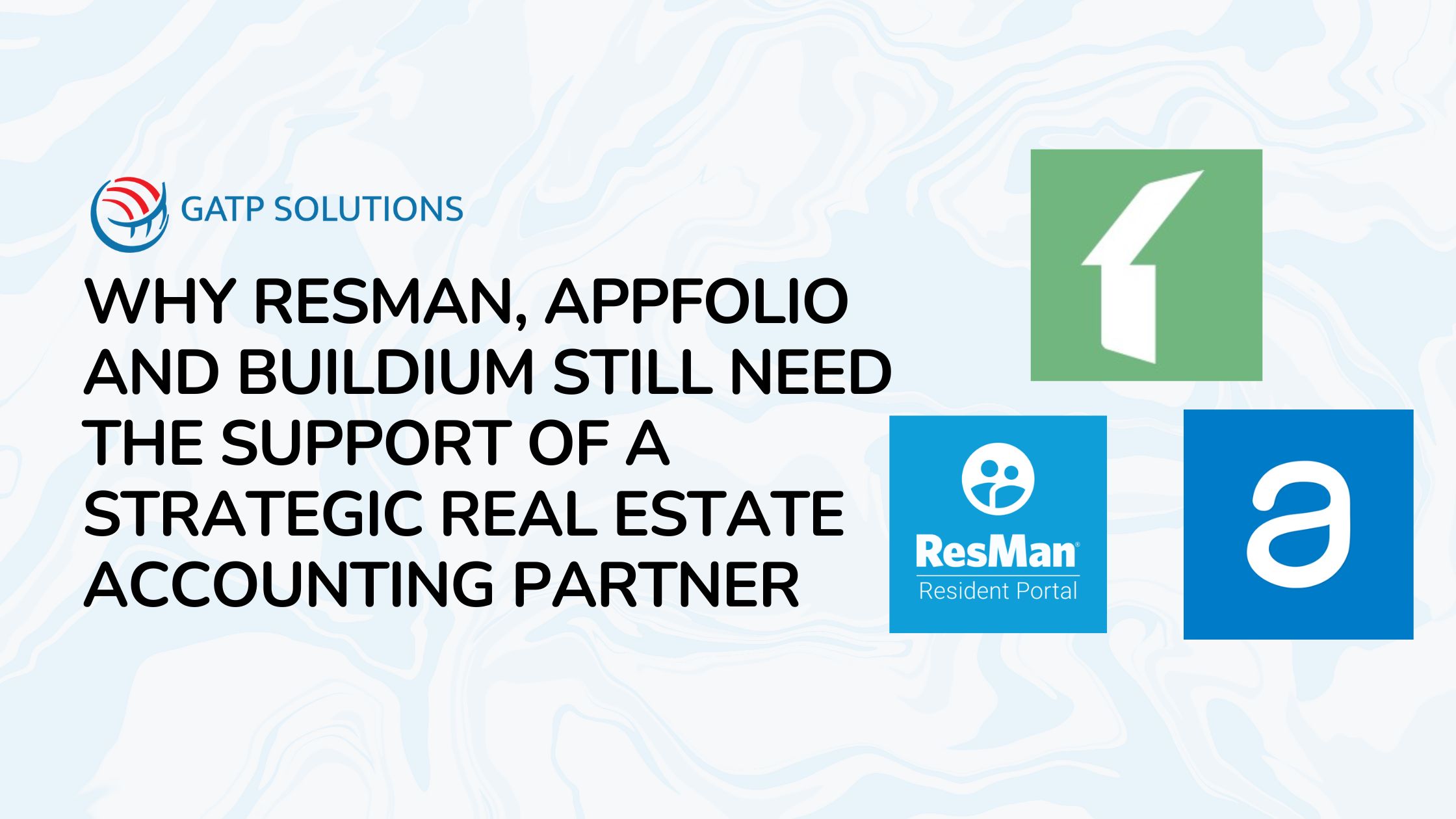 Why ResMan, AppFolio and Buildium Still Need the Support of a Strategic Real Estate Accounting Partner