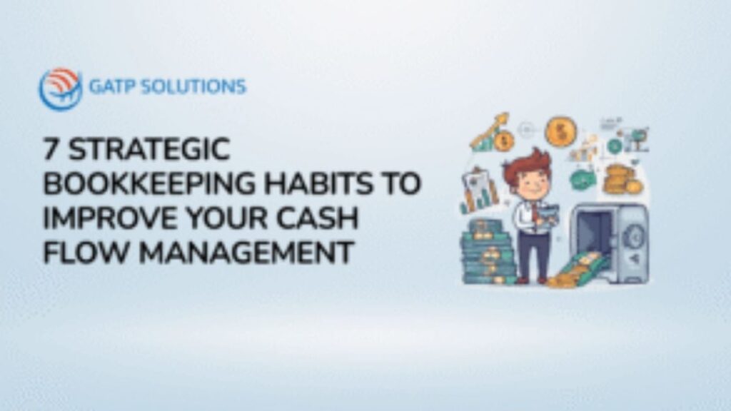 7 Strategic Bookkeeping Habits to Improve Your Cash Flow Management