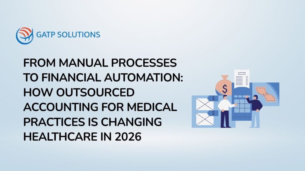 From Manual Processes to Financial Automation How Outsourced Accounting for Medical Practices Is Changing Healthcare in 2026