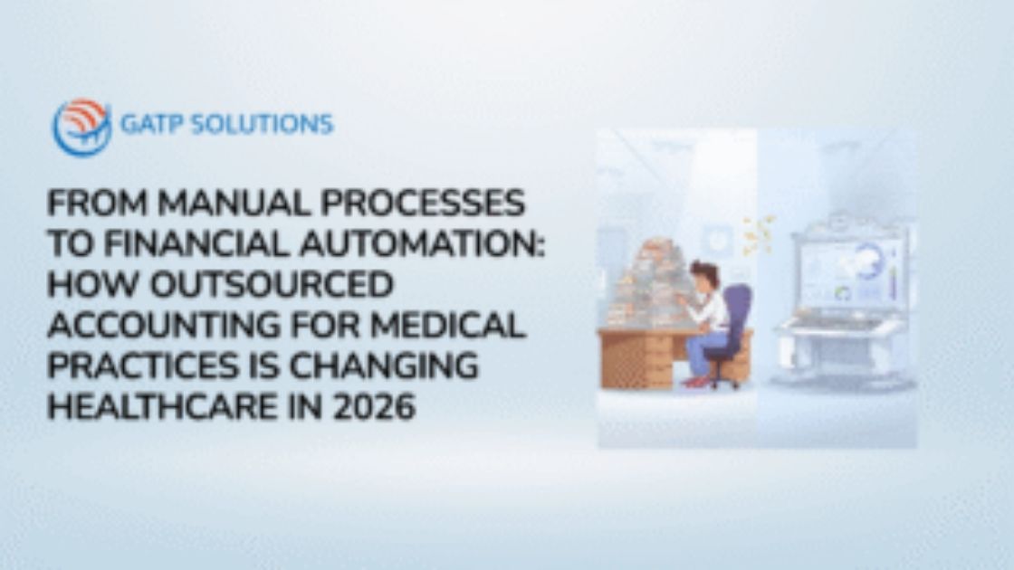From Manual Processes to Financial Automation: How Outsourced Accounting for Medical Practices Is Changing Healthcare in 2026