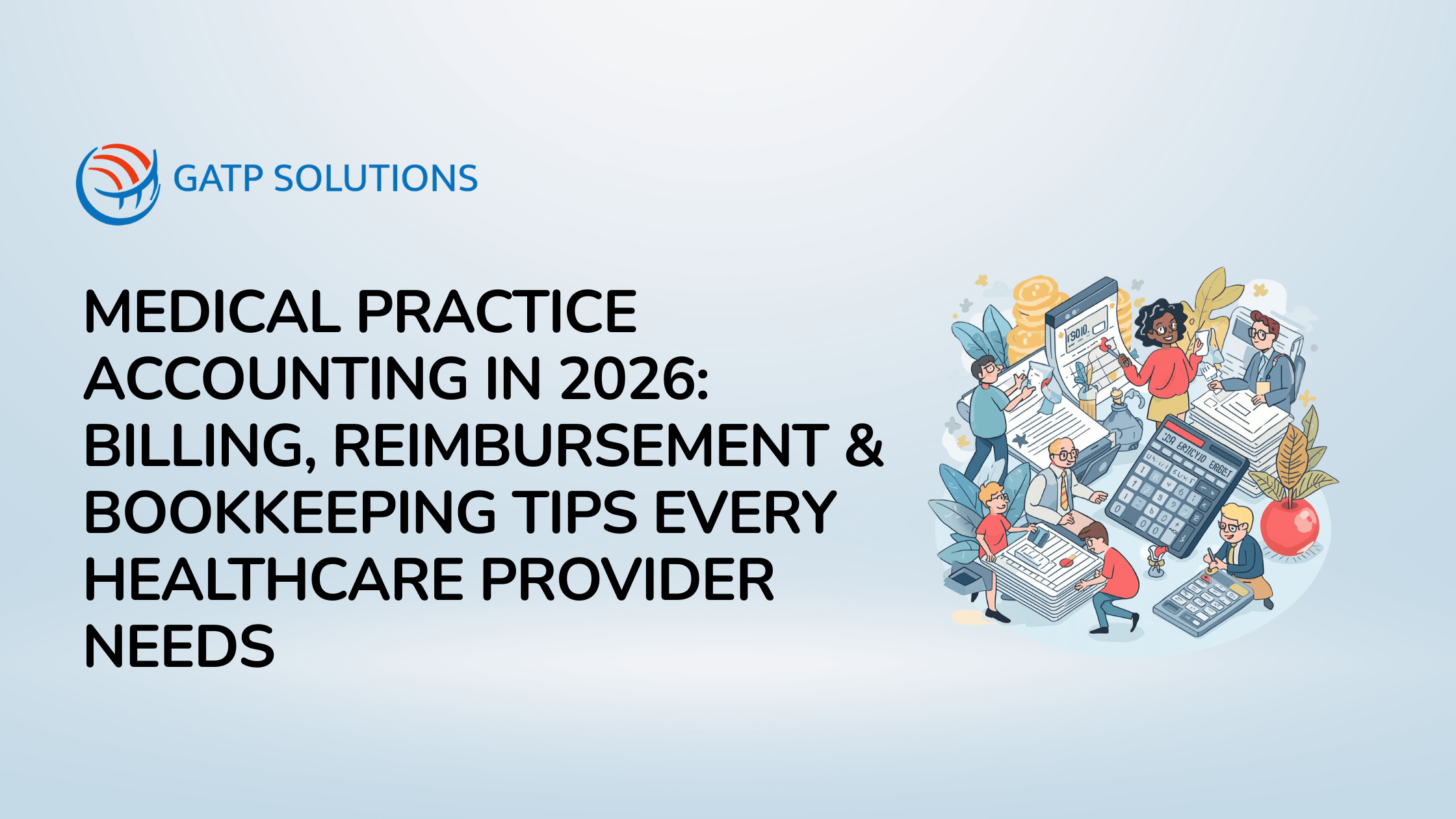 Medical Practice Accounting in 2026: Billing, Reimbursement & Bookkeeping Tips Every Healthcare Provider Needs