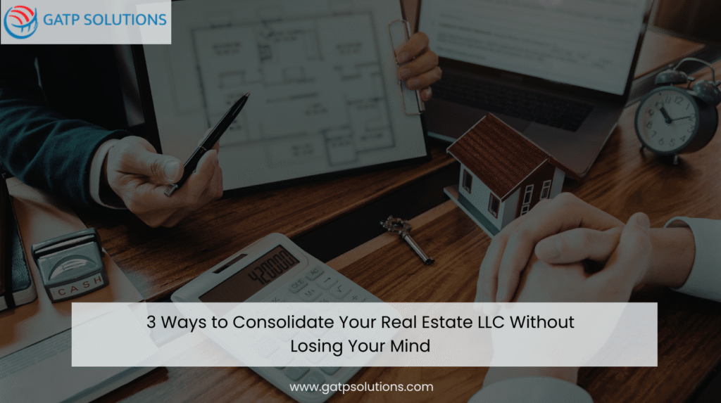 3 Ways to Consolidate Your Real Estate LLC 