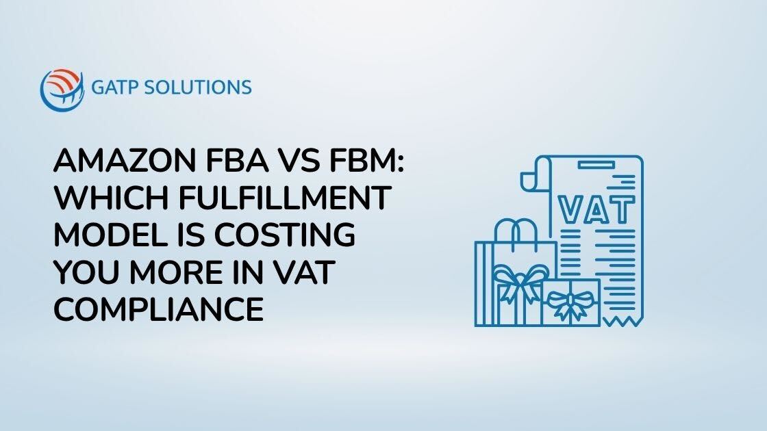 Amazon FBA vs FBM: Which Fulfillment Model Is Costing You More in VAT Compliance?