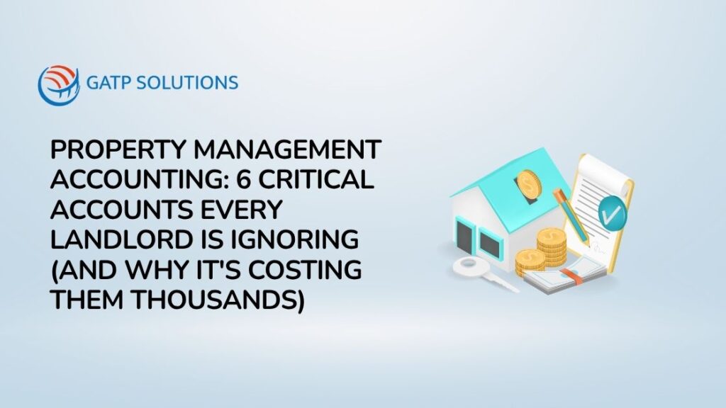 Property Management Accounting 6 Critical Accounts Every Landlord Is Ignoring (And Why It's Costing Them Thousands)