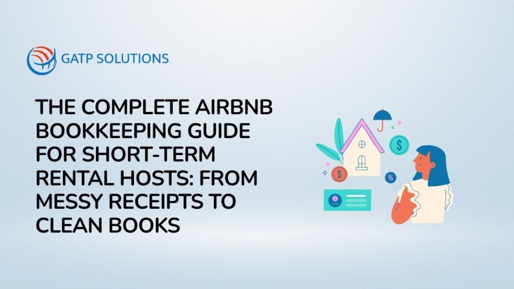 The Complete Airbnb Bookkeeping Guide for Short-Term Rental Hosts From Messy Receipts to Clean Books