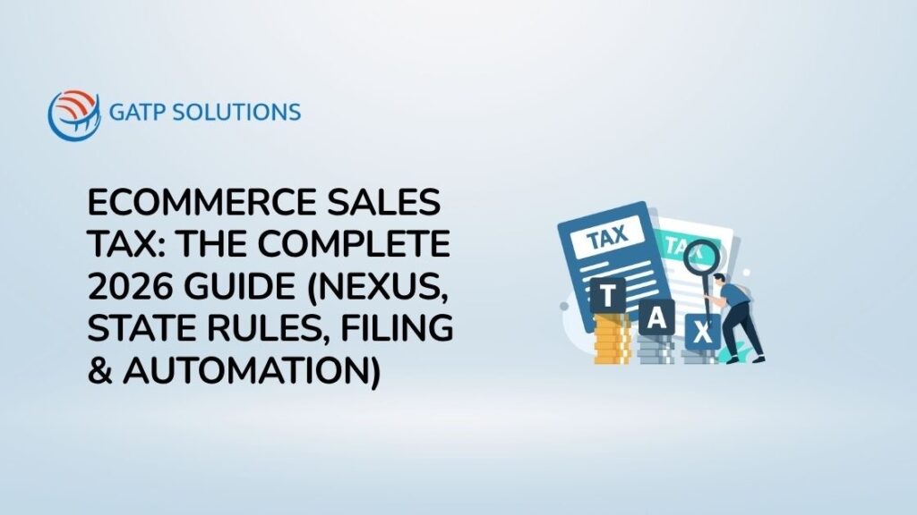 Ecommerce Sales Tax The Complete 2026 Guide (Nexus, State Rules, Filing and Automation)